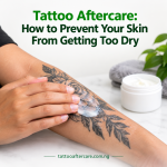 attoo Aftercare How to Prevent Your Skin From Getting Too Dry