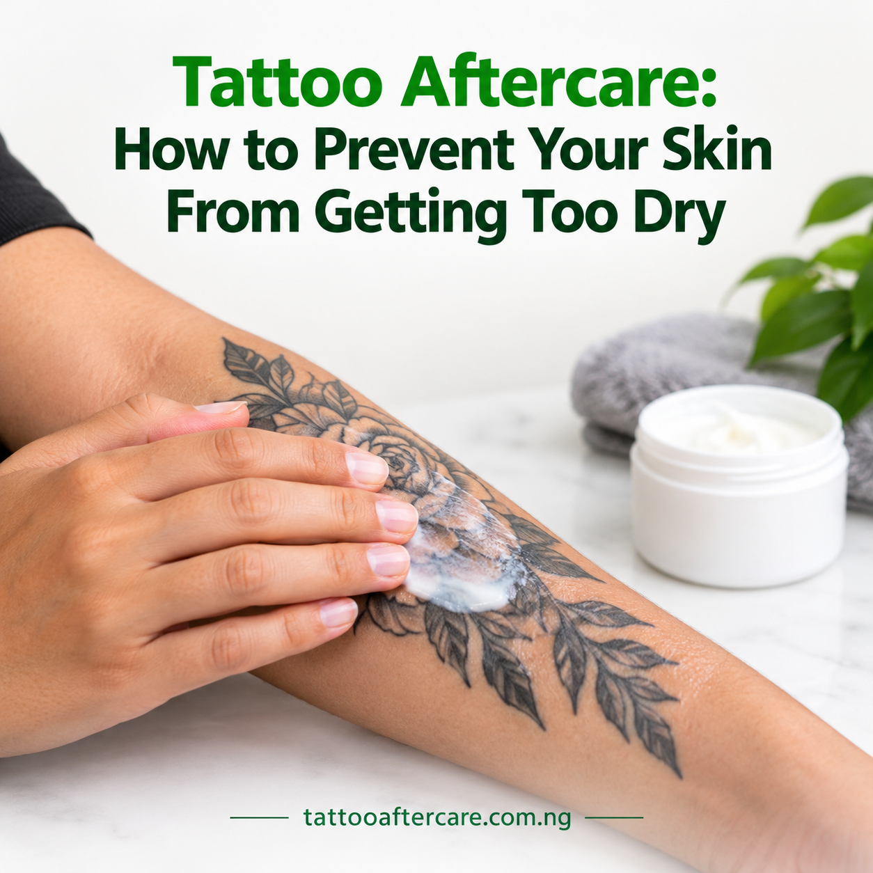 attoo Aftercare How to Prevent Your Skin From Getting Too Dry